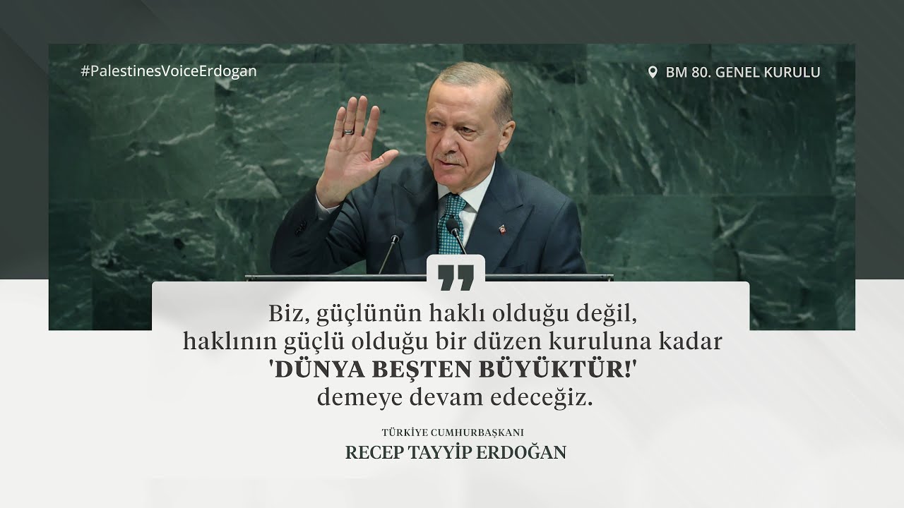 Cumhurbaşkanımız Sayın Recep Tayyip Erdoğan’ın BM 80. Genel Kurulu Hitapları