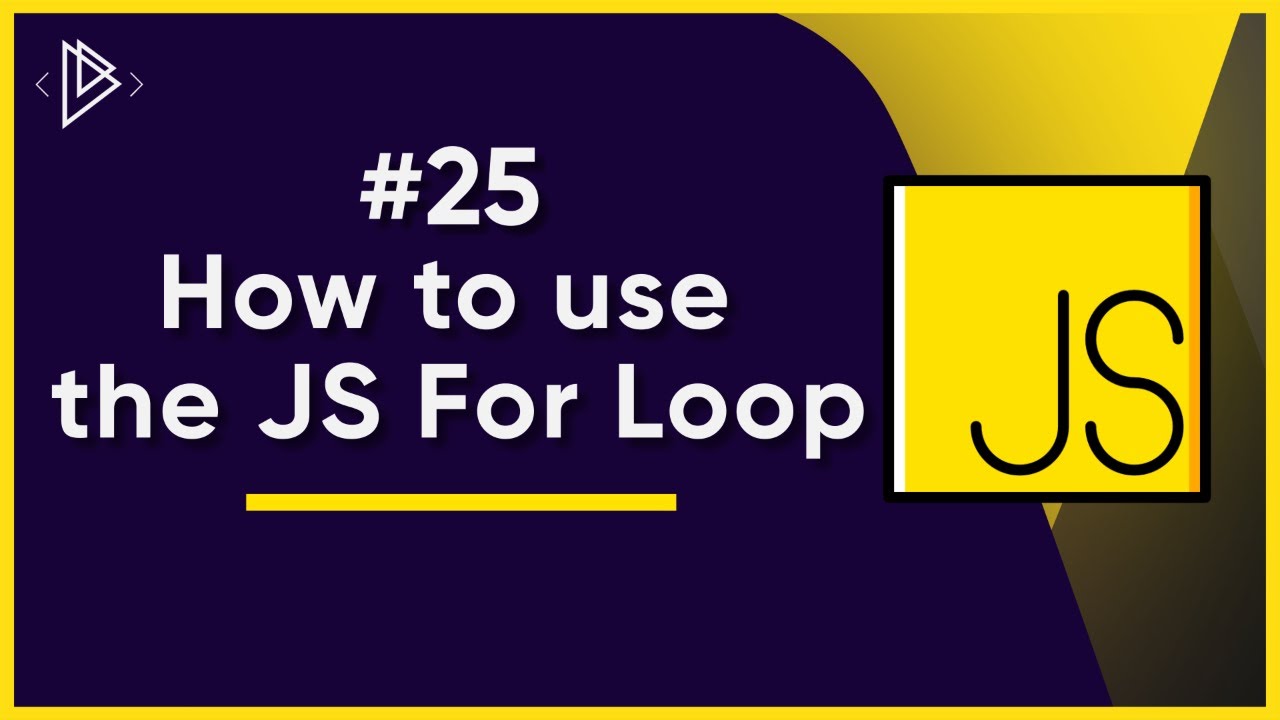 #25 How to use the JS For Loop | JavaScript Full Tutorial