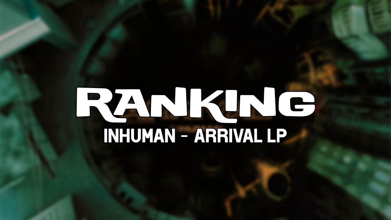 Ranking | INHUMAN - Arrival LP | 14 tracks