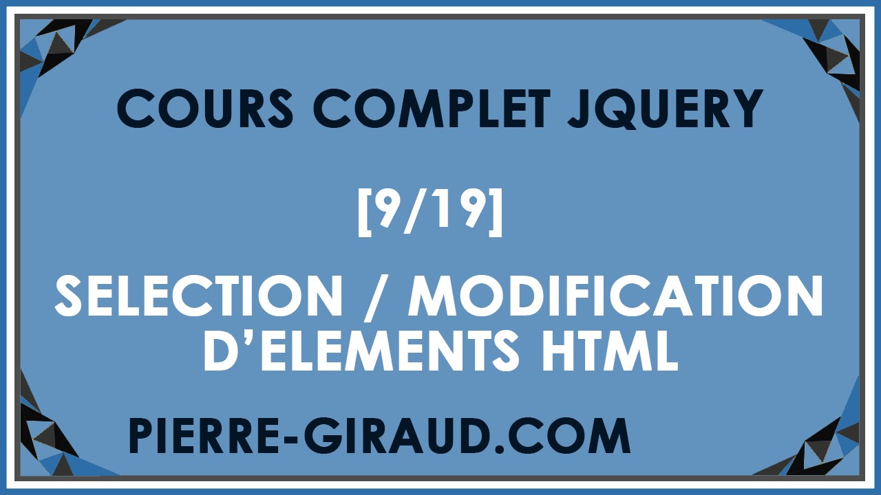 COURS COMPLET JQUERY [9/19] - Sélection et modification d'éléments HTML