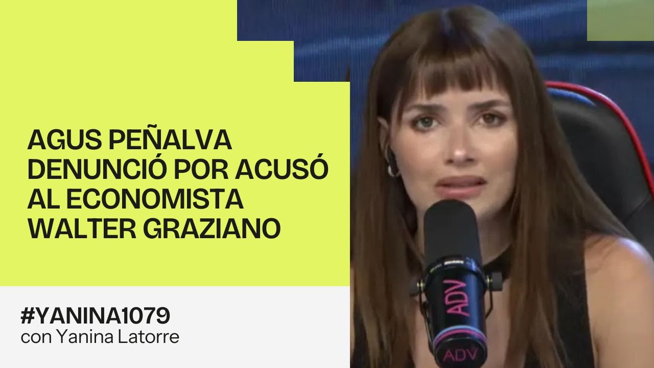 Agus Peñalva denunció por acusó al economista Walter Graziano | #Yanina1079