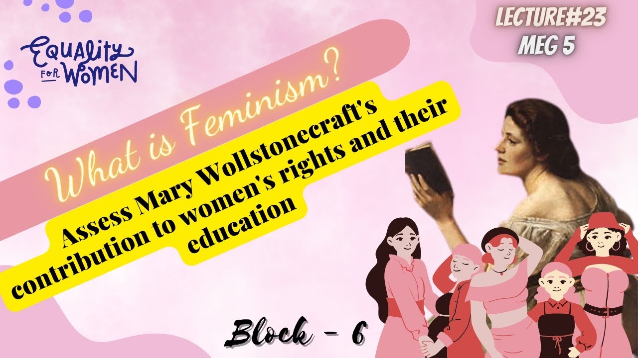 What is Feminism? Mary Wollstonecraft's contribution to women's rights & their education |MEG 5 |L23