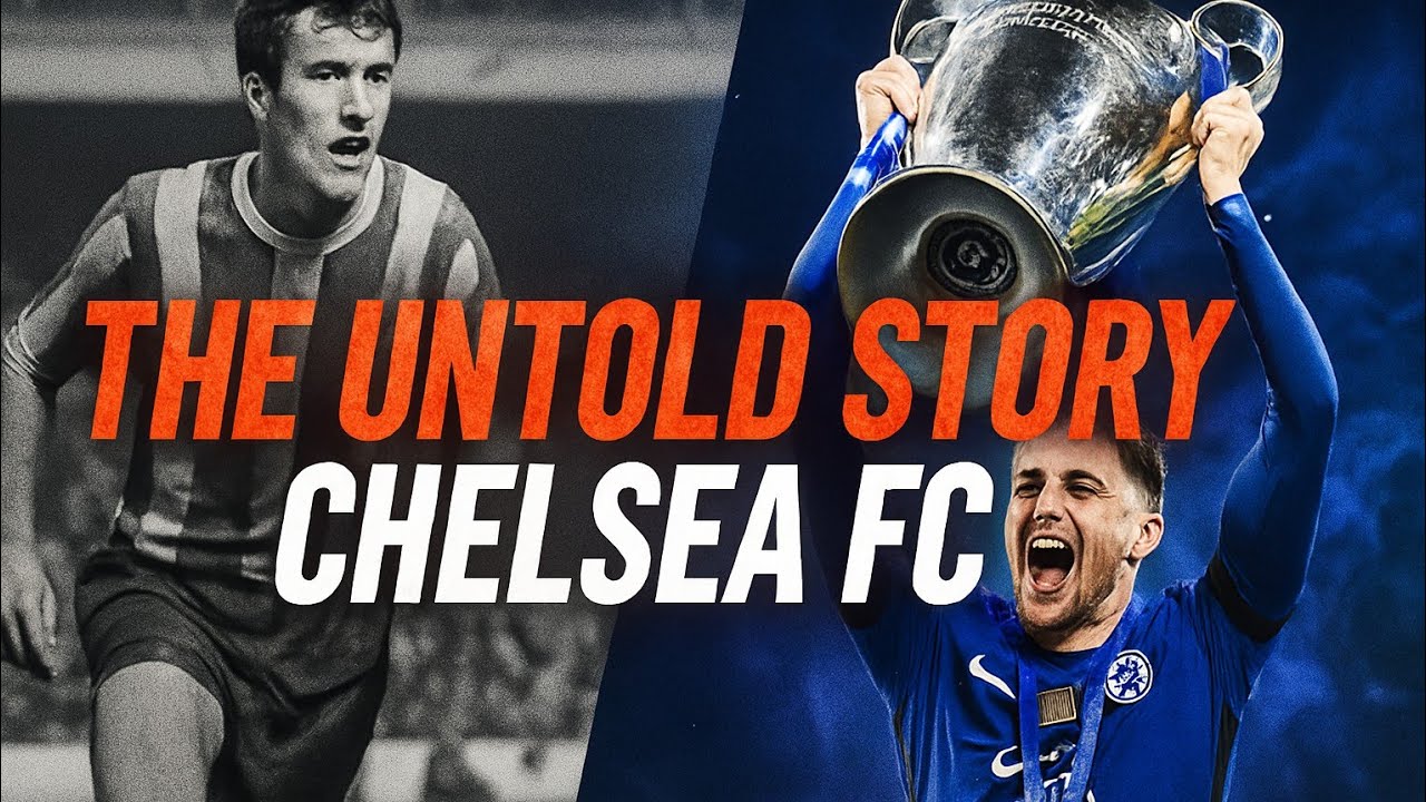 The Untold Story of Chelsea Football Club