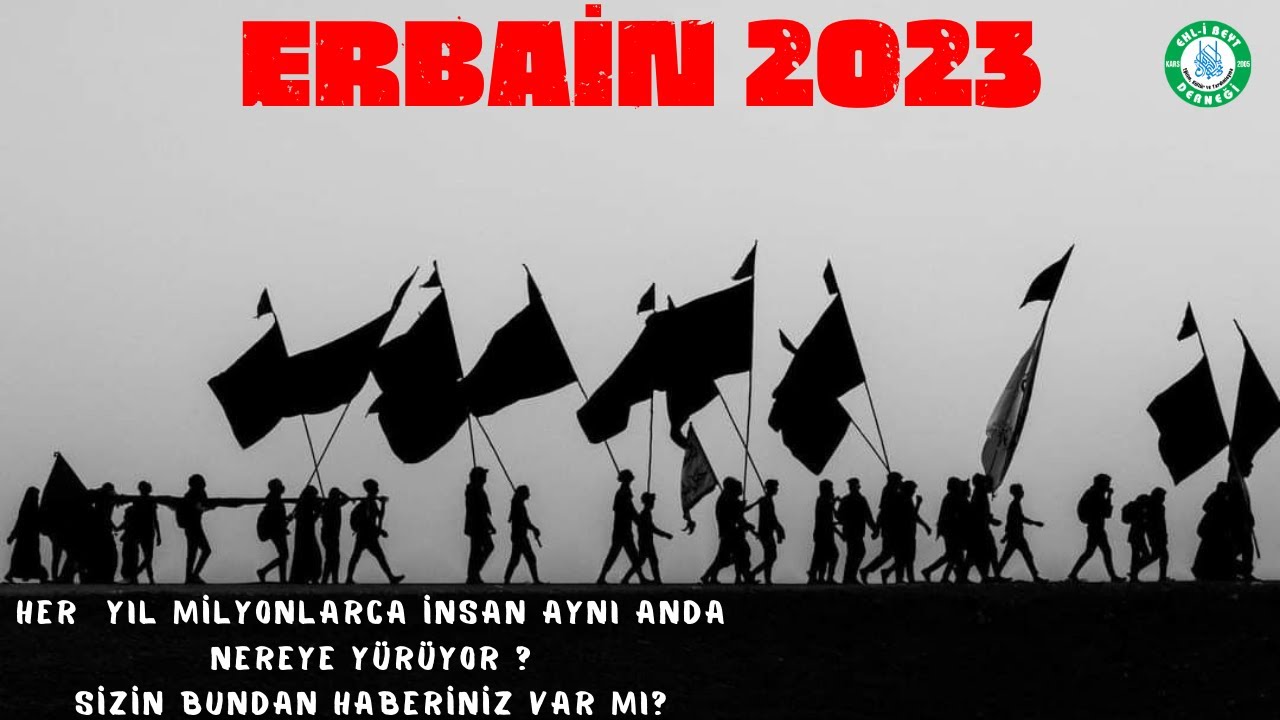 Erbain Yürüyüşü-2023 | Milyonlarca İnsanın Yürüdüğü Aşk Yolculuğu