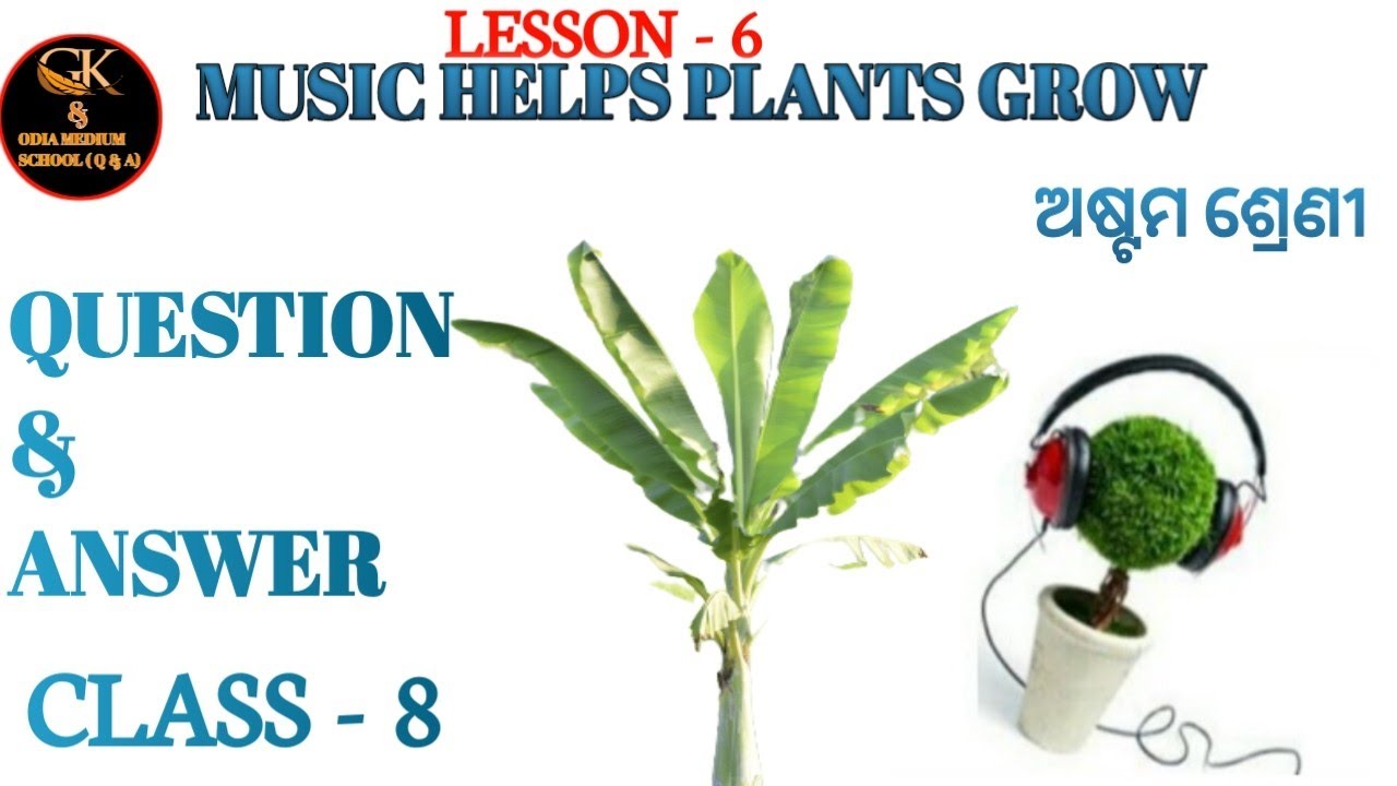 Music Helps Plants Grow Question Answer Class - 8 LESSON - 6 ODIA MEDIUM SCHOOL STUDENTS