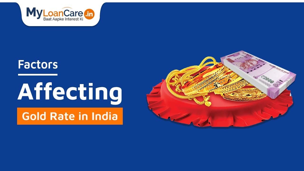 Factors affecting Gold rate in India | MyLoanCare.in |