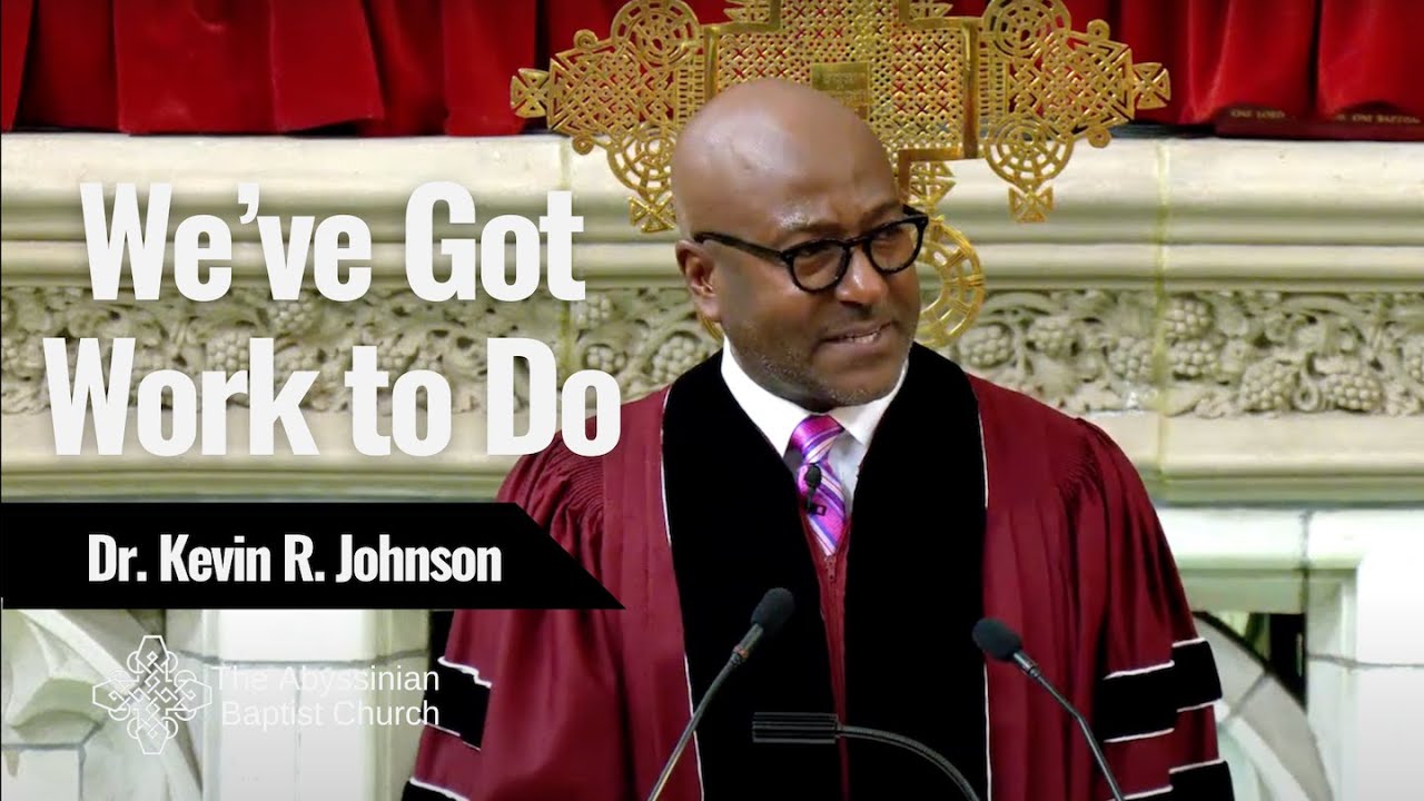 We've Got Work to Do | Dr. Kevin R. Johnson