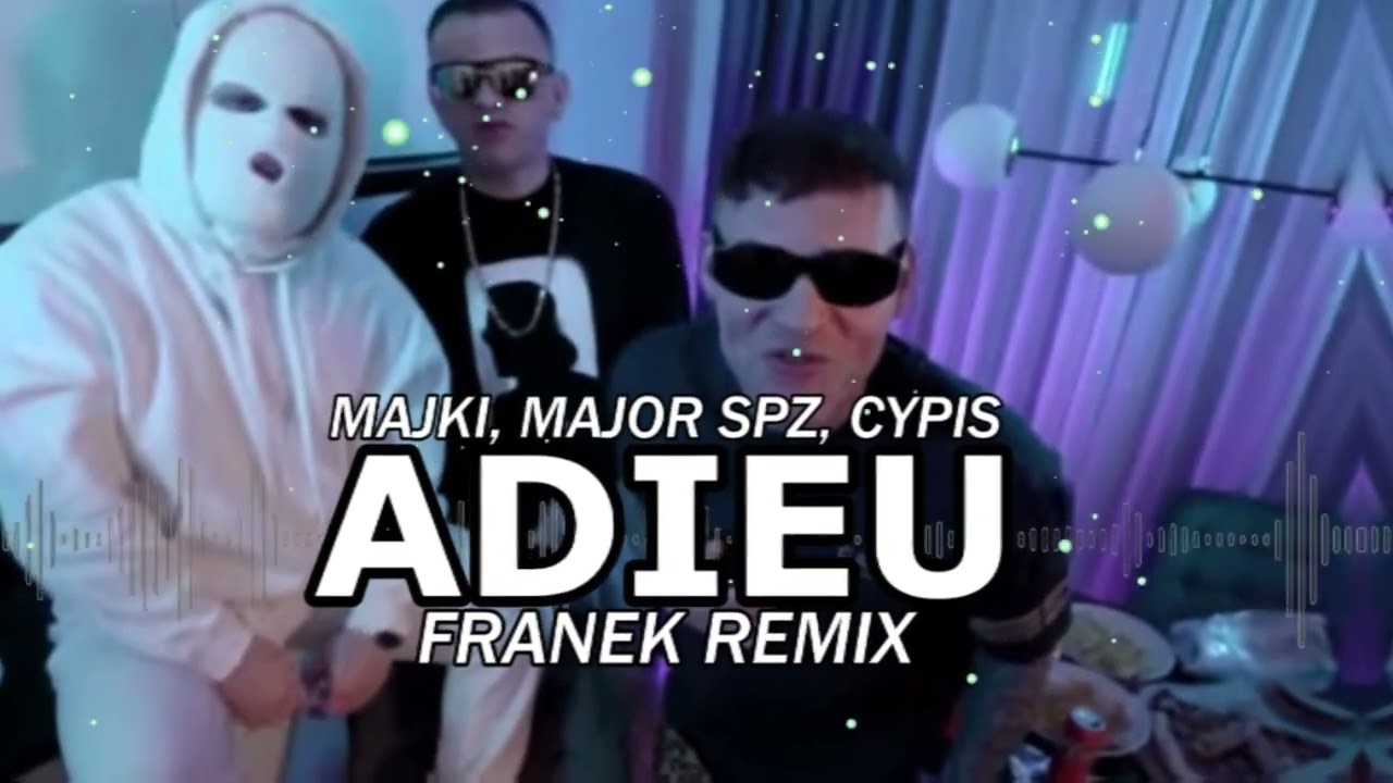 Majki x Major SPZ x Cypis - Adieu (FRANEK REMIX) 2025