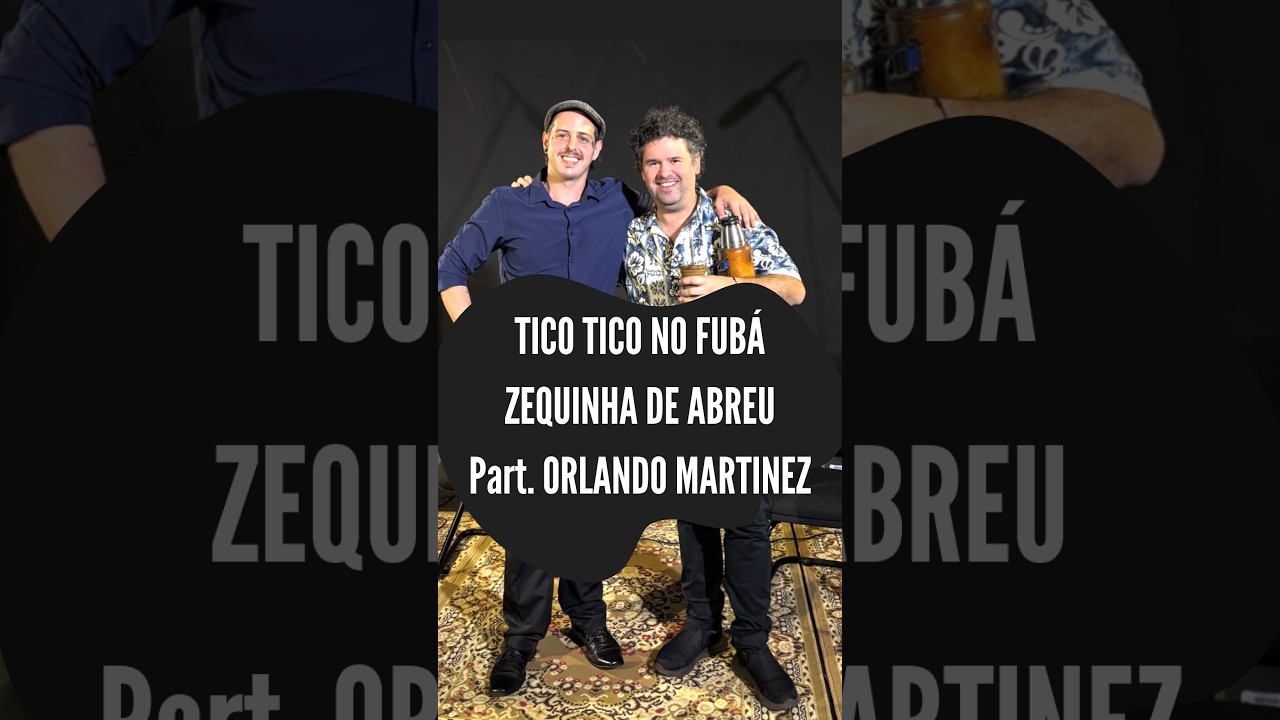 Tico Tico No Fubá - Zequinha de Abreu - ORLANDO MARTINEZ - EDUARDO MARTIN - RECITAL DE FORMATURA