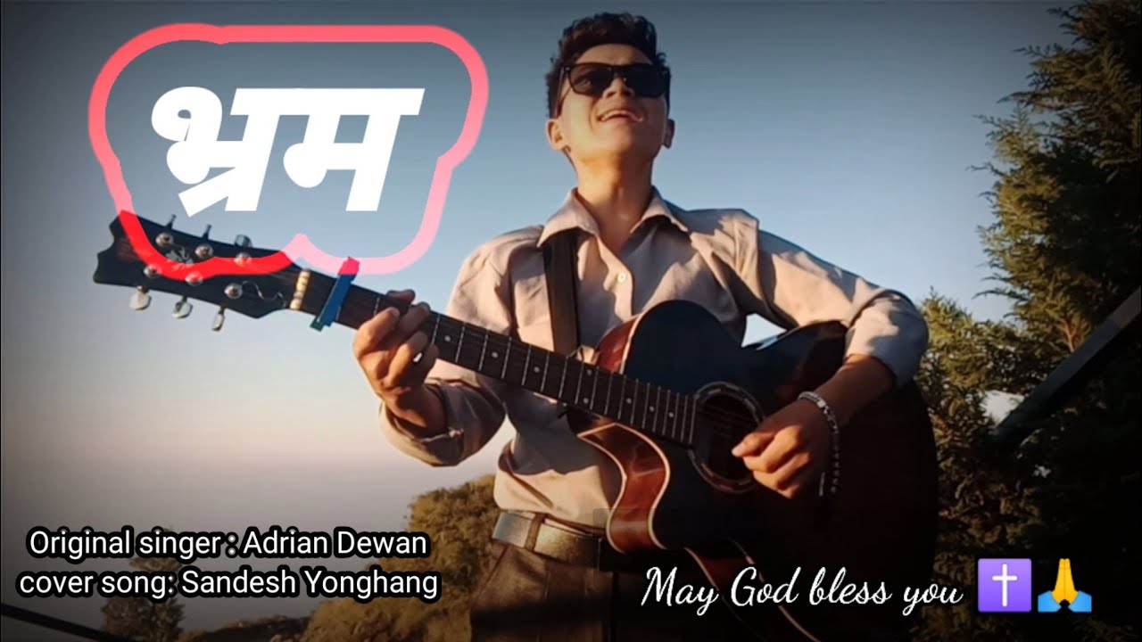 Nepali Christian song Bhram || #adriandewan #coversong || Sandeshyonghang 