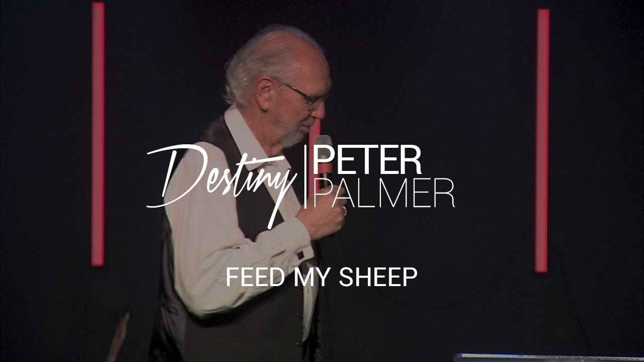 Feed My Sheep - Pastor Peter Palmer