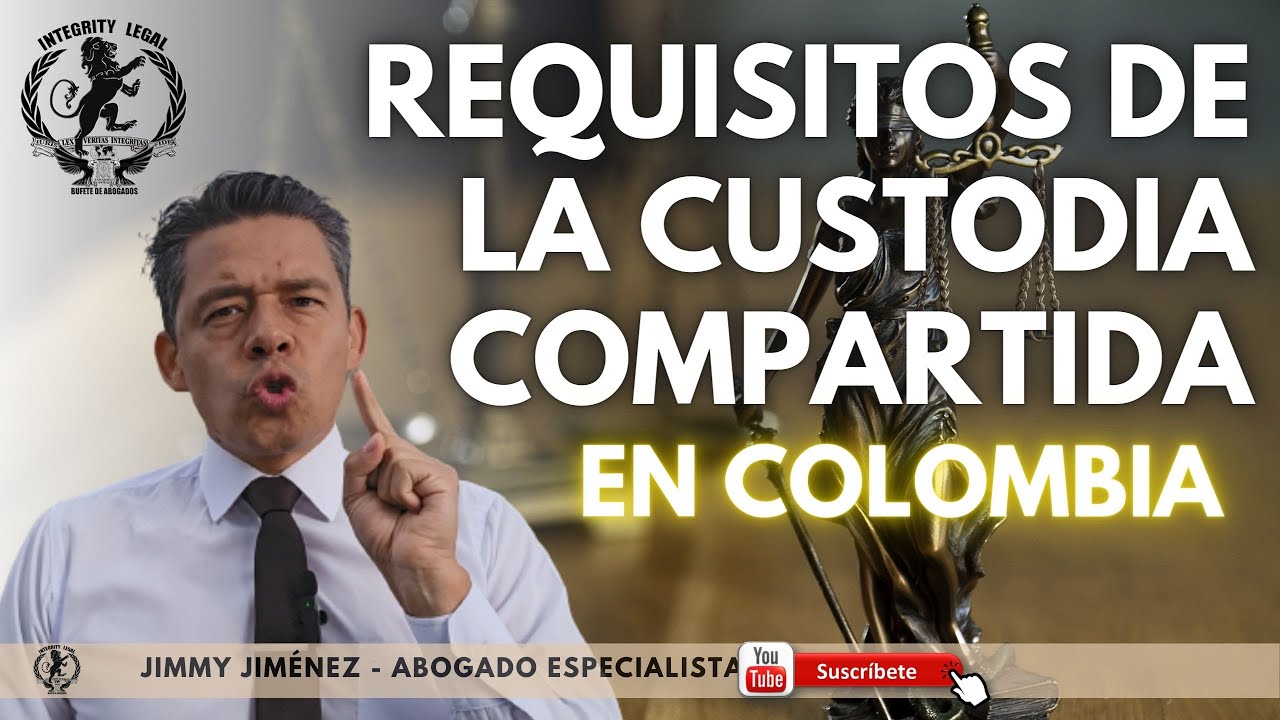 REQUISITOS DE LA CUSTODIA COMPARTIDA EN COLOMBIA | Jimmy Jim&eacute;nez | Abogados de Familia