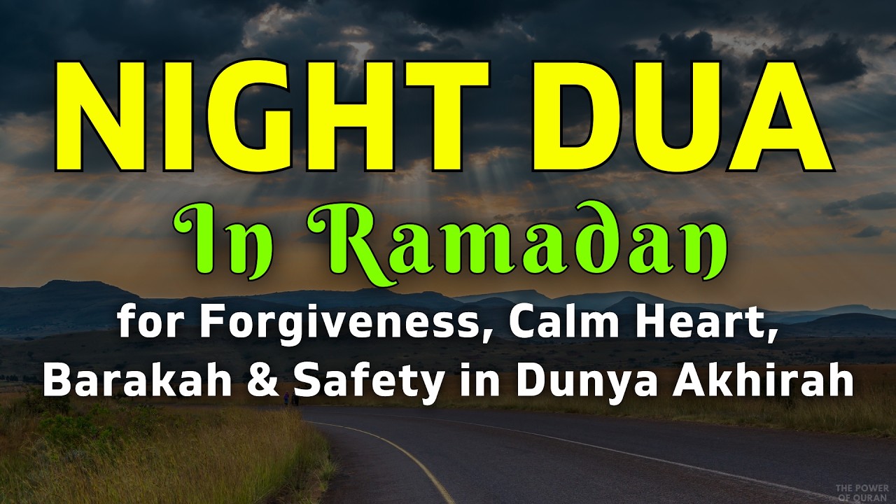 Ramadan Night Prayer for Forgiveness, Calm Heart, Barakah & Safety in Dunya Akhirah