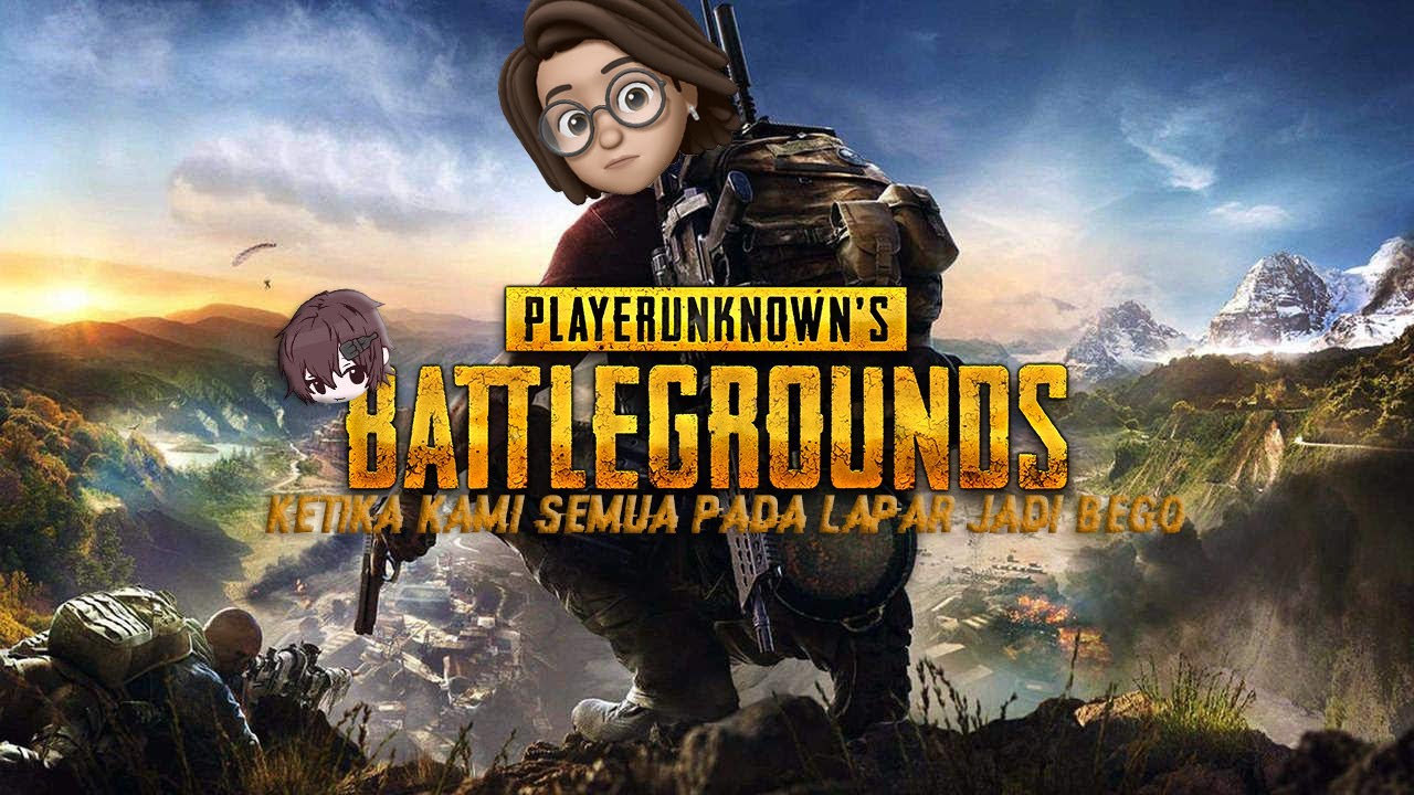 PUBG - Kelakuan Kami Sehari-Hari