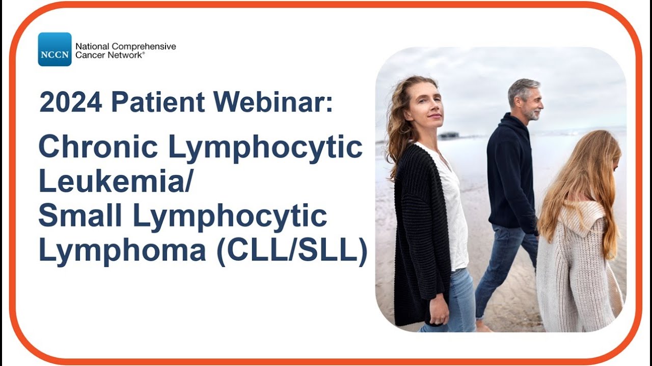 NCCN Patient Webinar: Chronic Lymphocytic Leukemia/Small Lymphocytic Lymphoma (CLL/SLL)