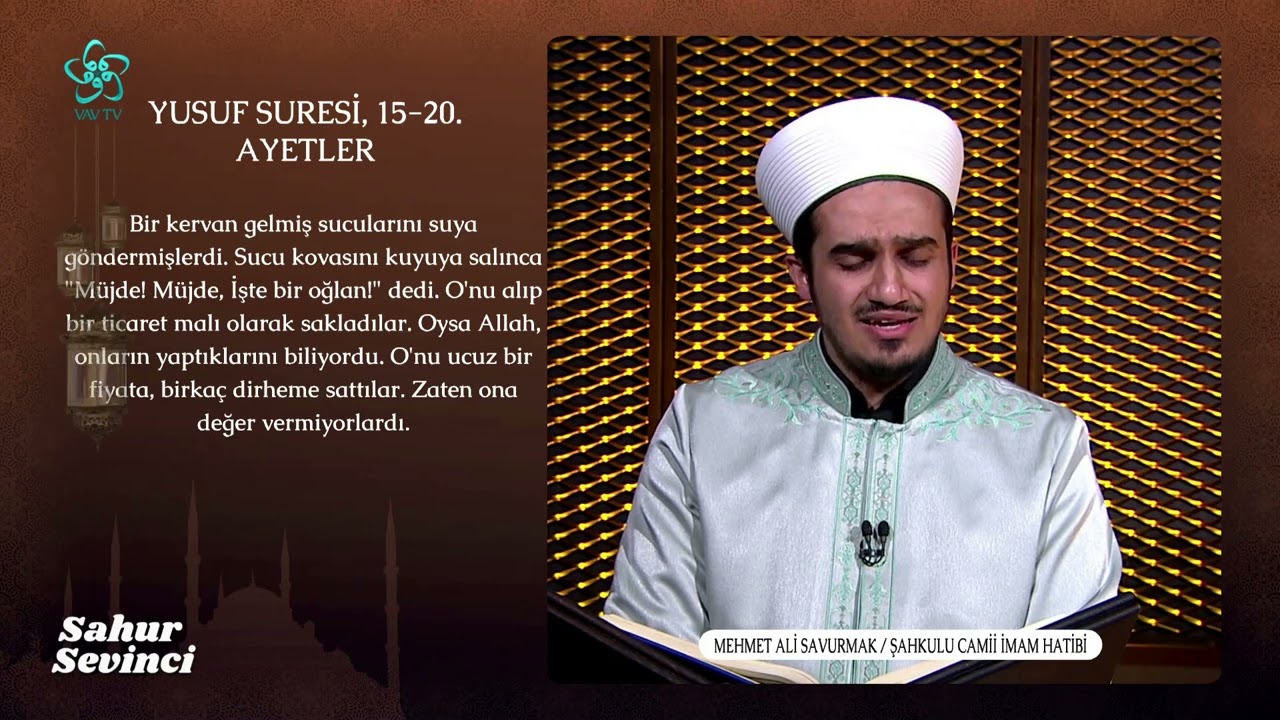 Yusuf Suresi 15-20&Duha Suresi 1-11 Ayetler VAV TV- Sahur Sevinci- Hafız Mehmet Ali Savurmak