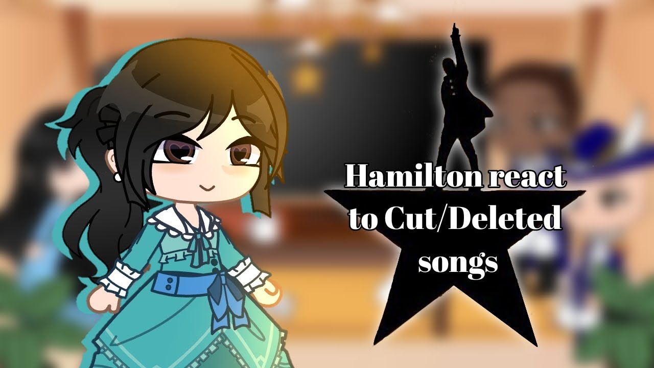 ⭐|| Hamilton react to Cut/Deleted songs || Gacha club || READ DESC ‼️||⭐