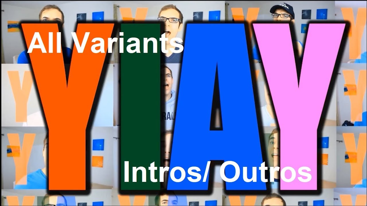 All YIAY (and it's variant) Intros/Outros [as of July 2019]