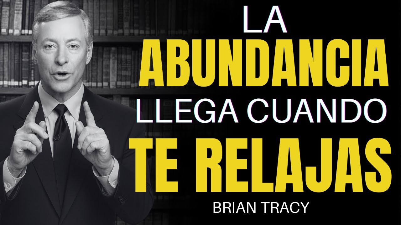 Cuando te RELAJAS, las Personas CORRECTAS y la ABUNDANCIA llegan a tu Vida 🔥 | Brian Tracy
