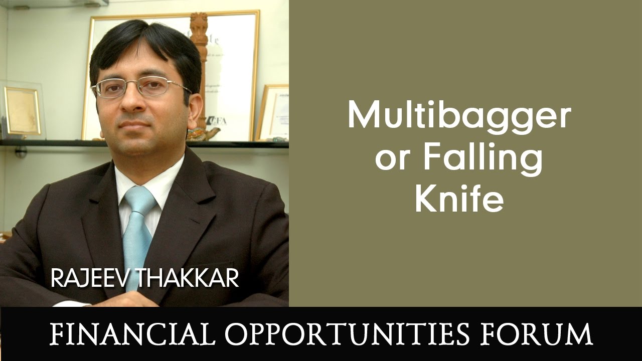 Multibagger or Falling Knife - Presentation by Rajeev Thakkar