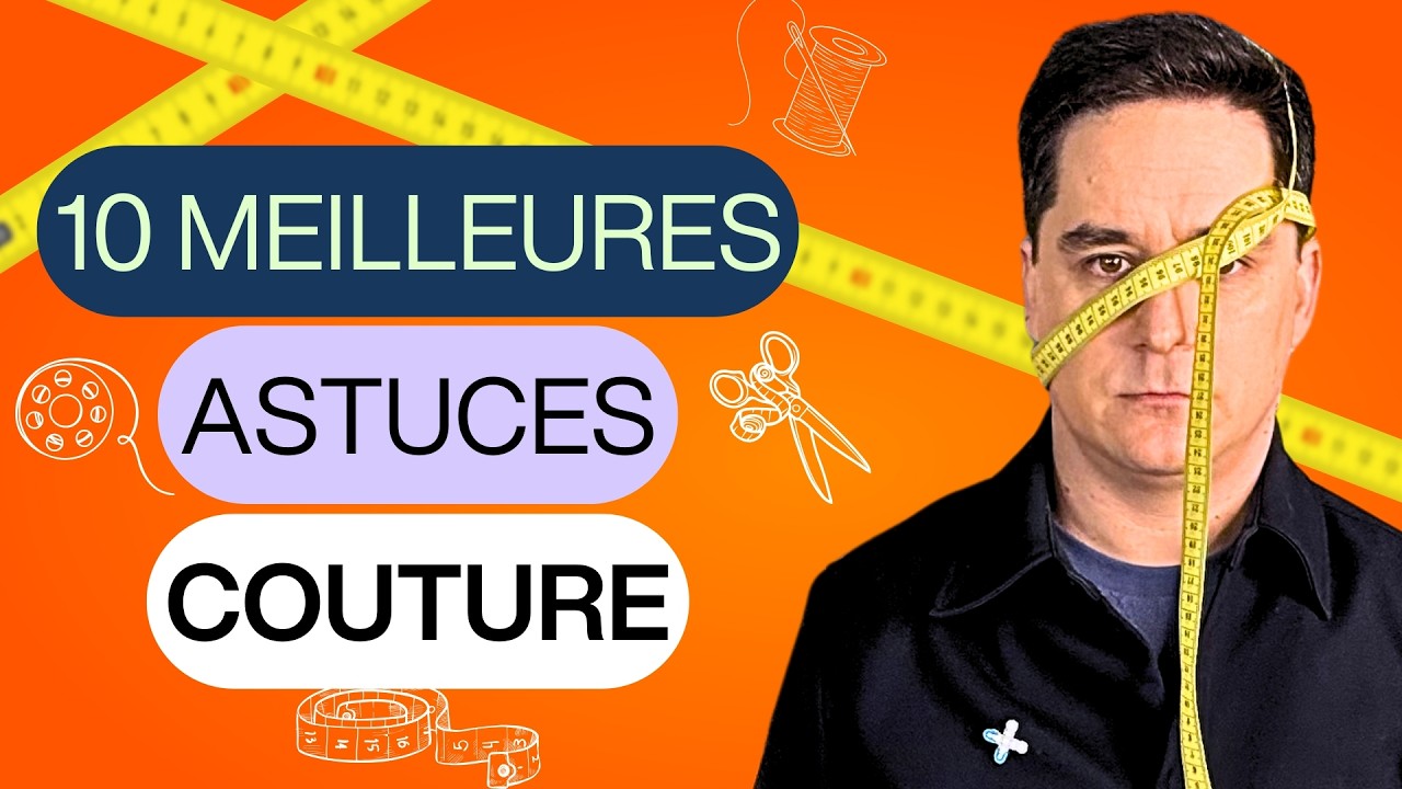 Couture facile : les astuces qu'on ne vous montre pas !
