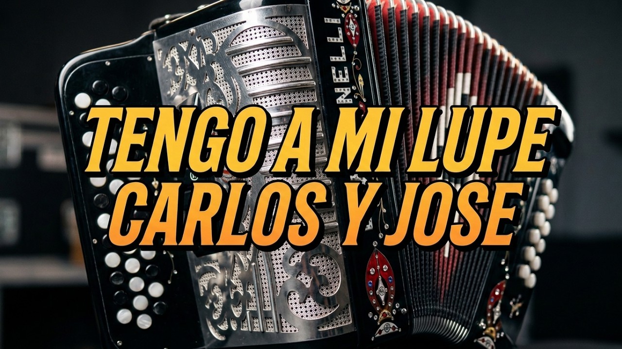Tengo A Mi Lupe-Carlos y Jose-Acordeon SOL-Sol Mayor