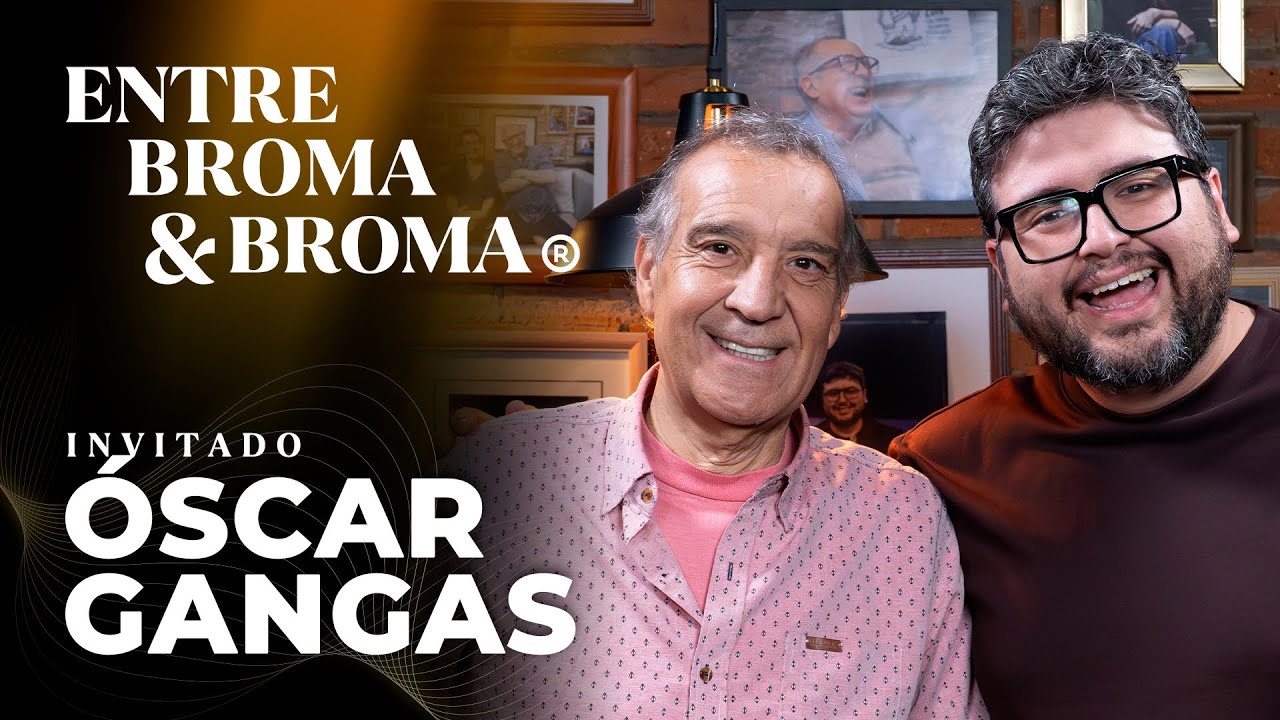 Entre Broma y Broma | Óscar Gangas