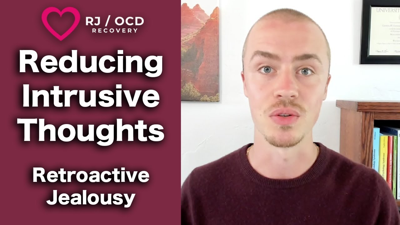 The Key to Reduce Intrusive Thoughts / Retroactive Jealousy & OCD