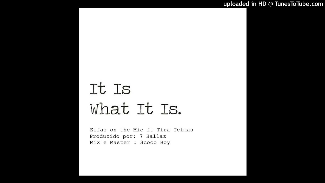 Elfas On The Mic ft._Tira-Teimas_-_It is what it is 2021