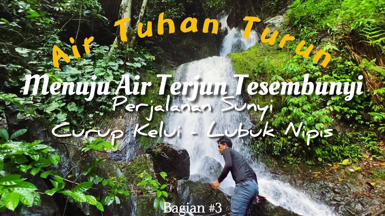 Curup Kelui Lubuk Nipis, Panang Enim - Air Tuhan Turun Muara Enim Bagian #3