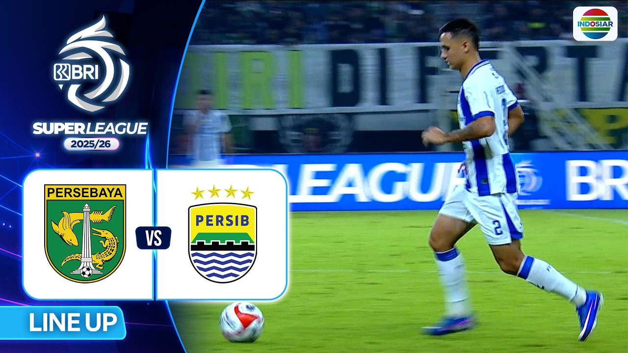 Persebaya Surabaya VS Persib - Line Up & Kick Off | BRI Super League 2025/26