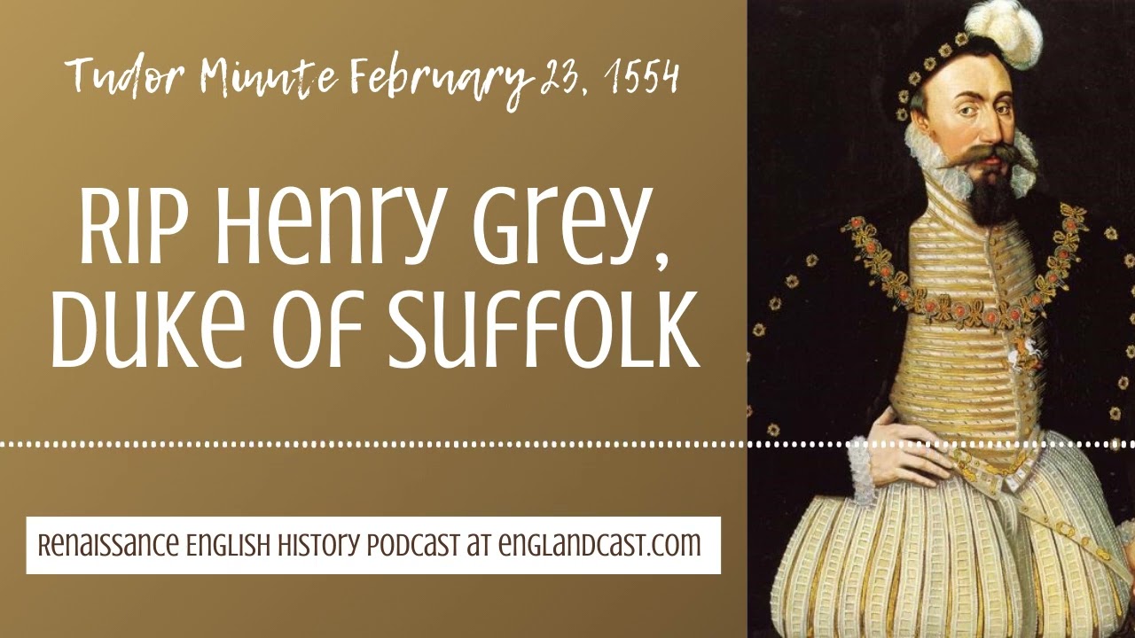Tudor Minute February 23, 1554: RIP Henry Grey, Duke of Suffolk