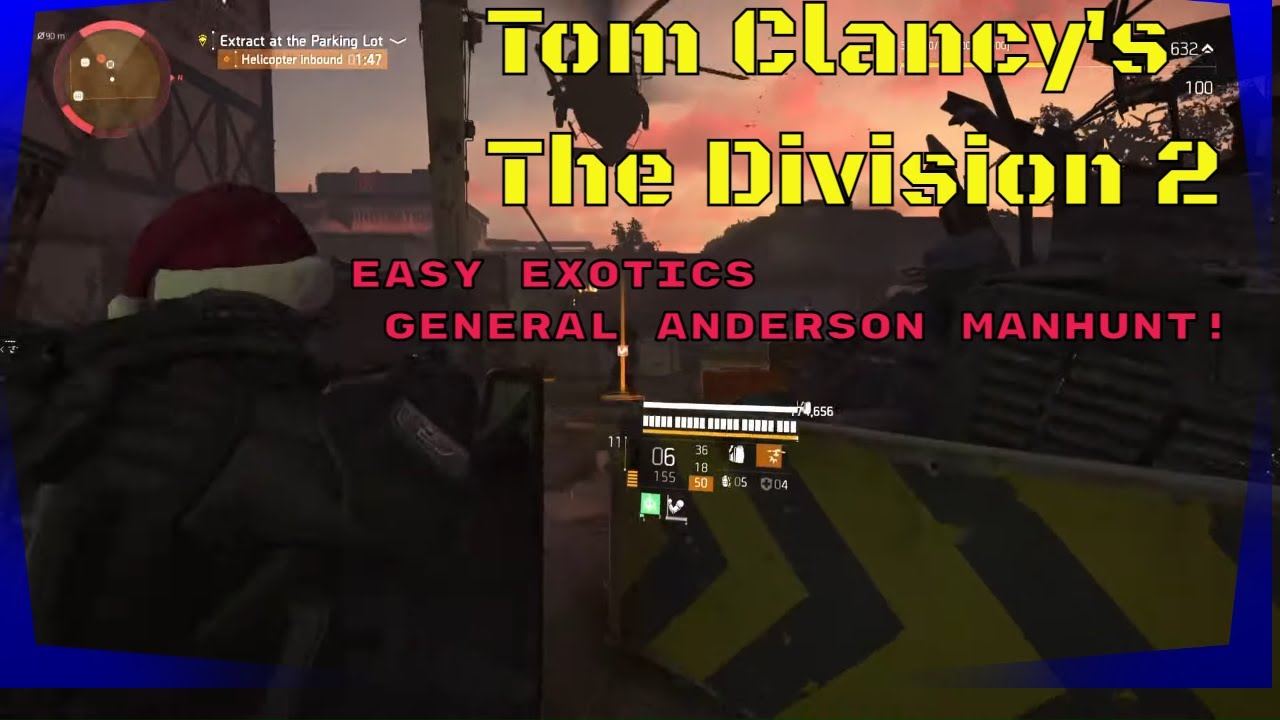 TOM CLANCY'S THE DIVISION 2 - FARMING FOR EXOTICS IN THE  GENERAL ANDERSON MAN HUNT MISSION!