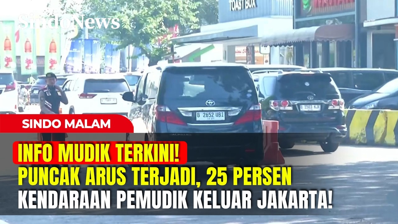 INFO MUDIK TERKINI! Puncak Arus Terjadi, 25 Persen Kendaraan Pemudik Keluar Jakarta! | Sindo Malam