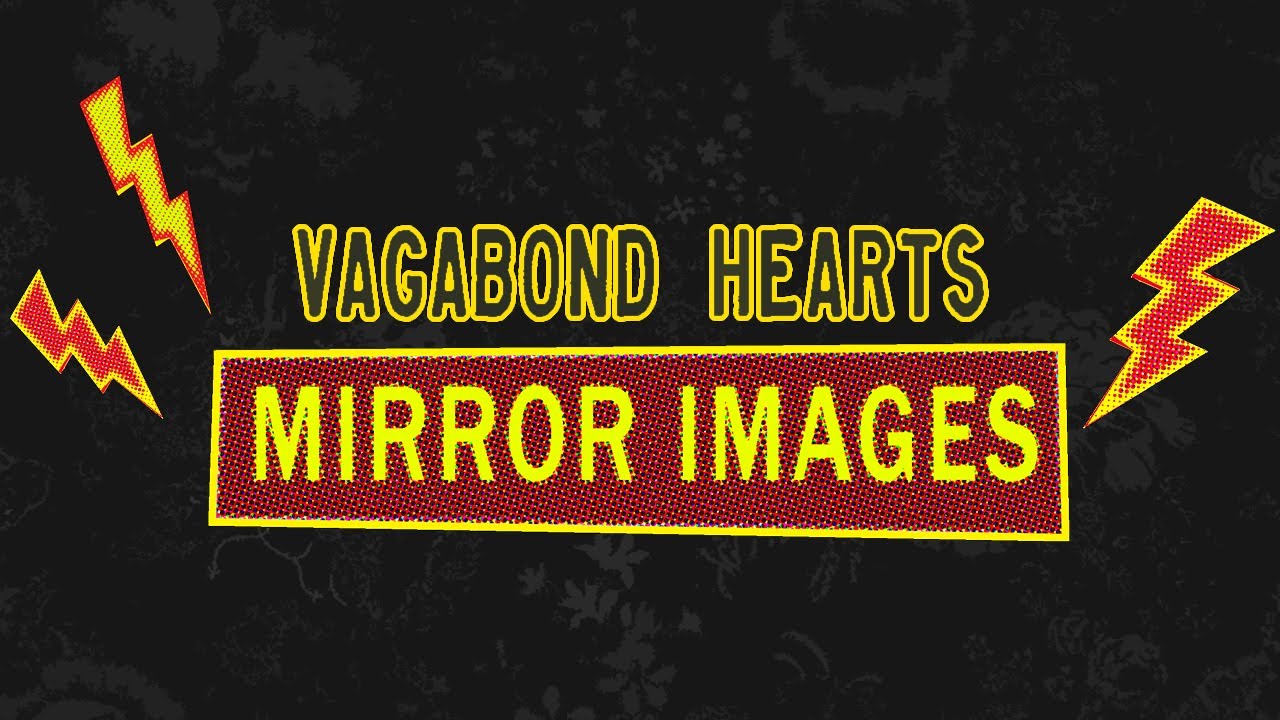 Vagabond Hearts - Mirror Images (Official Music Video)