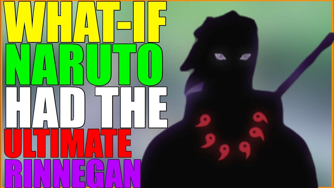 What If Naruto Had The Ultimate Rinnegan