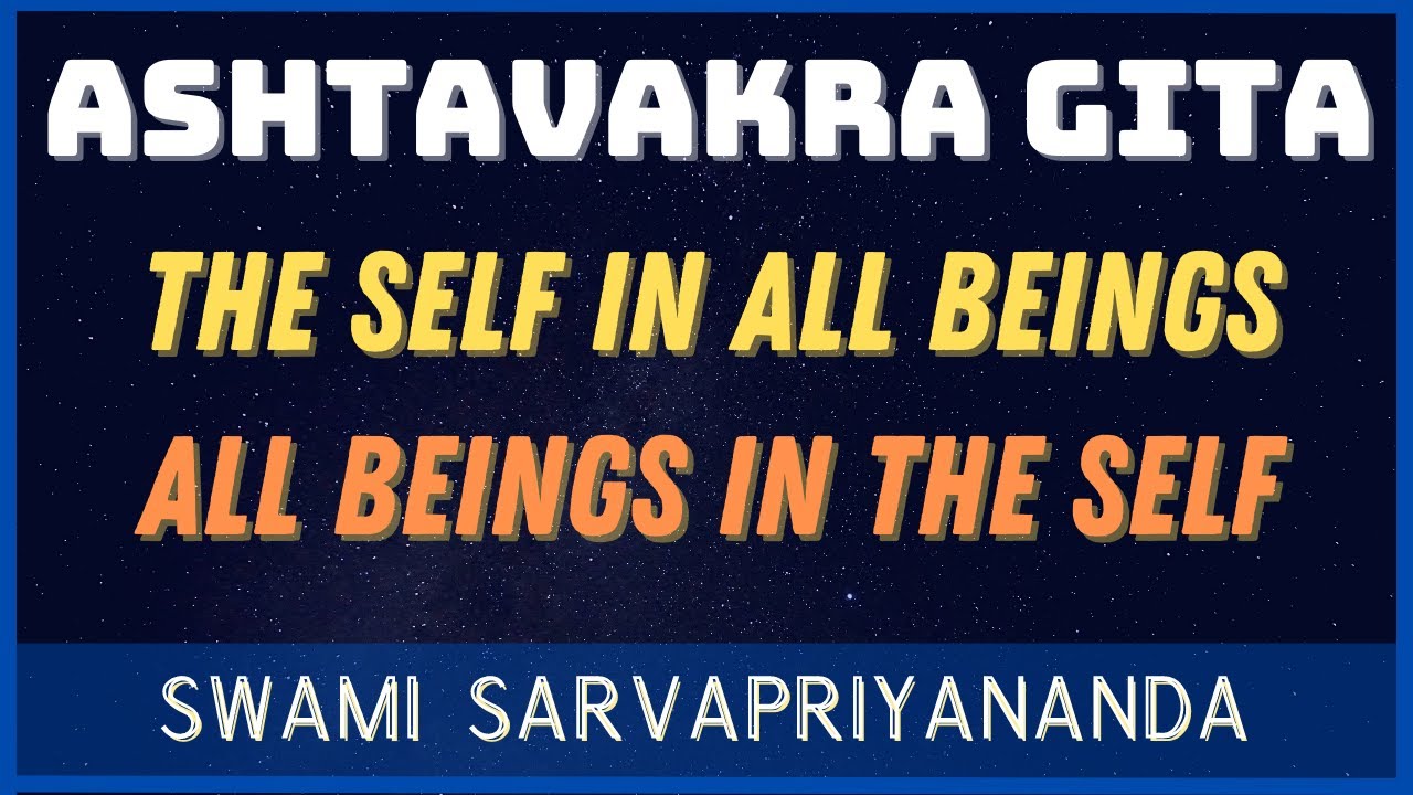 Ashtavakra Gita - The Self in All Beings, All Beings in the Self | Swami Sarvapriyananda