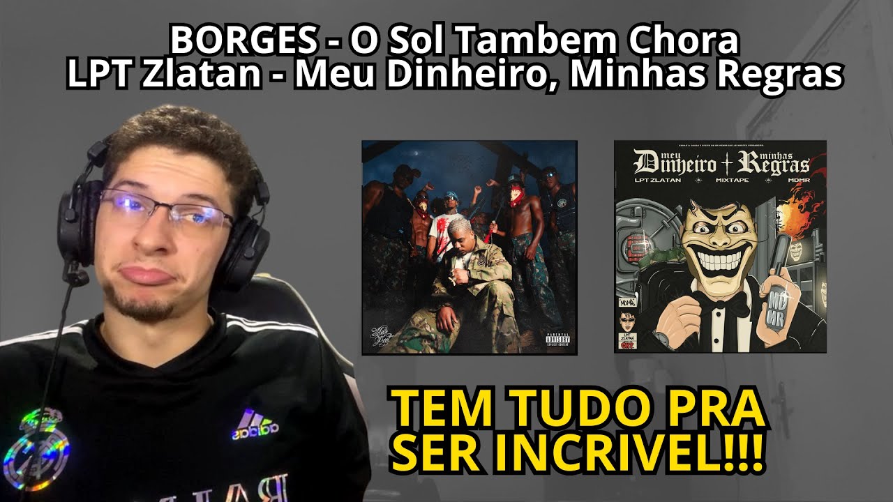 Borges - O Sol Também Chora / LPT Zlatan - Meu Dinheiro, Minhas Regras (REACT AO VIVO!!!)