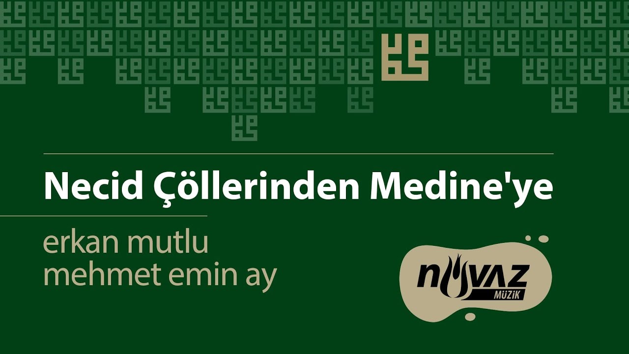 Erkan Mutlu & Mehmet Emin Ay - Necid Çöllerinden Medine'ye (Ya Nebi Şu Halime Bak)