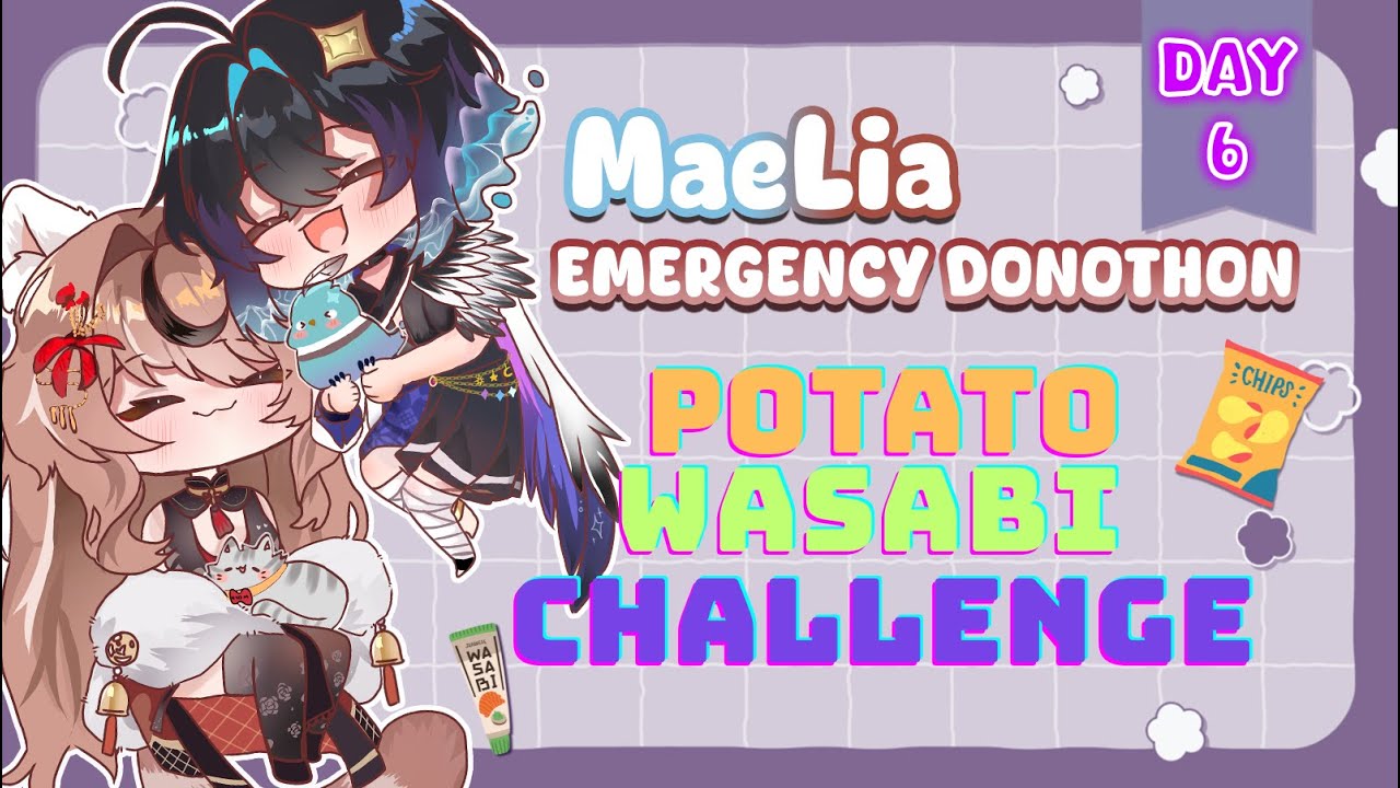【MaeLia Emergency Donothon DAY 6】POTATO WASABI CHALLENGE! w/@Aoi_Maena​