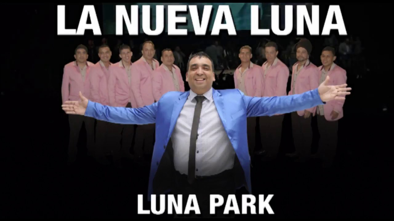 La Nueva Luna - Voy a Enloquecer (Luna Park)