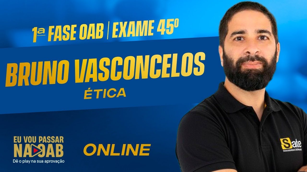 ÉTICA COM BRUNO VASCONCELOS / AULA 01 - 1ª FASE 45º EO