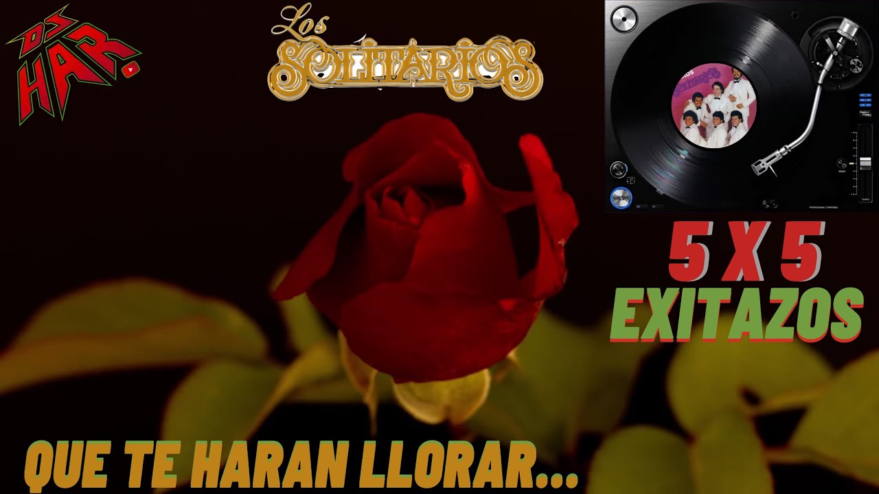 LOS SOLITARIOS 5 X 5 EXITAZOS ROMANTICOS QUE TE HARAN LLORAR Y RECORDAR!