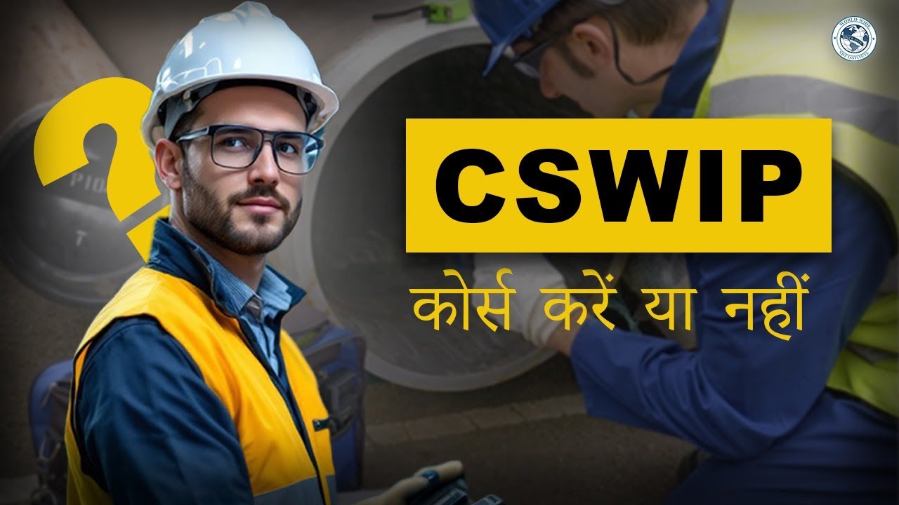 Is CSWIP Certification Worth It? Complete Career Guidance