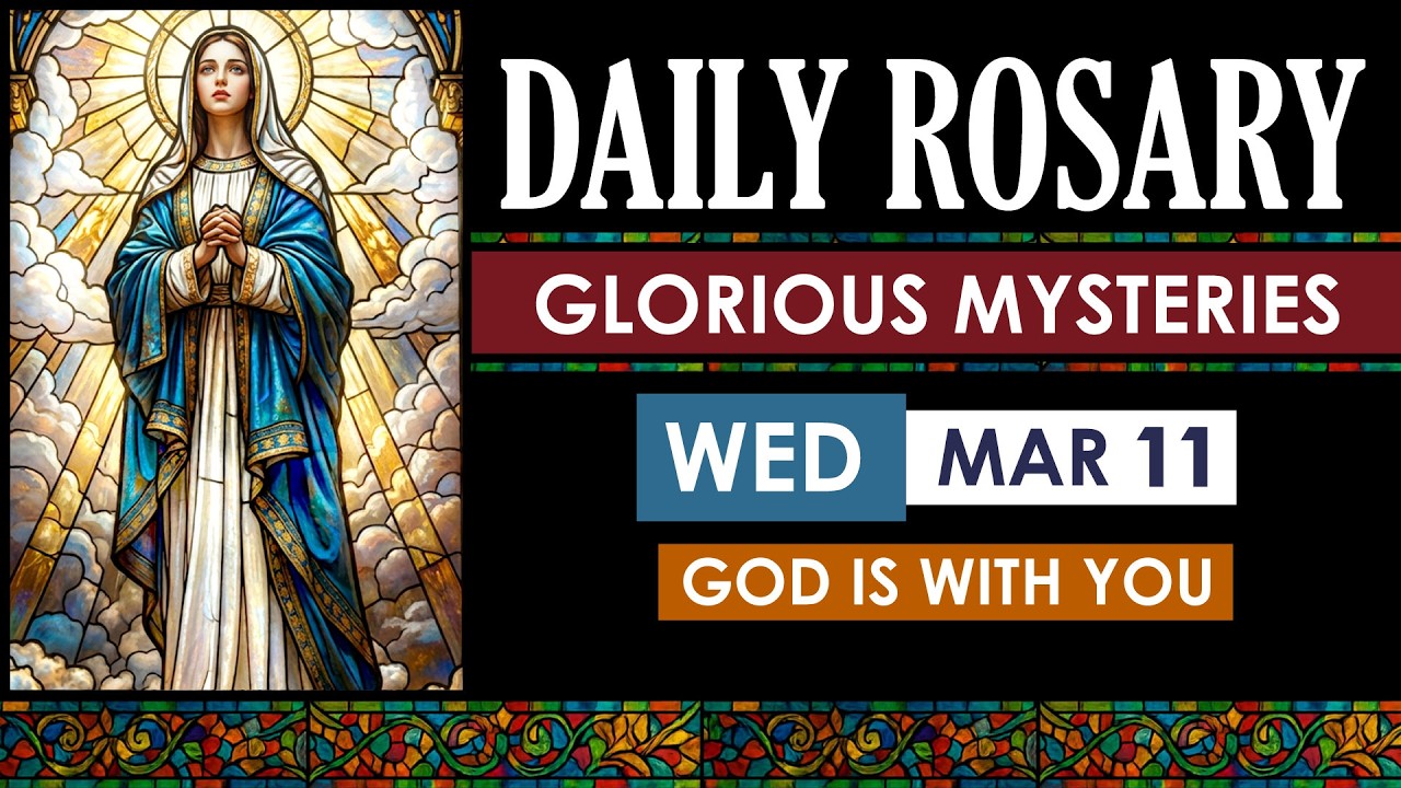 March 11 Glorious Mysteries Rosary | Wednesday Holy Rosary Catholic Prayer | Pray the Rosary Today