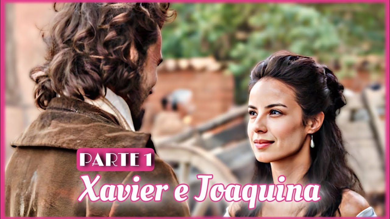 A HISTÓRIA DE JOAQUINA E XAVIER / PARTE 1 | [comentada].