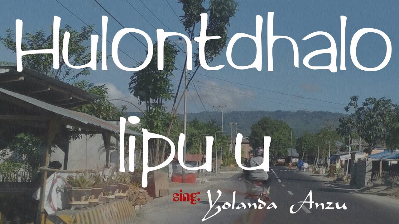 HULONDTHALO LIPU'U  (Lagu Daerah (Gorontalo)' Yolanda Anzu M.