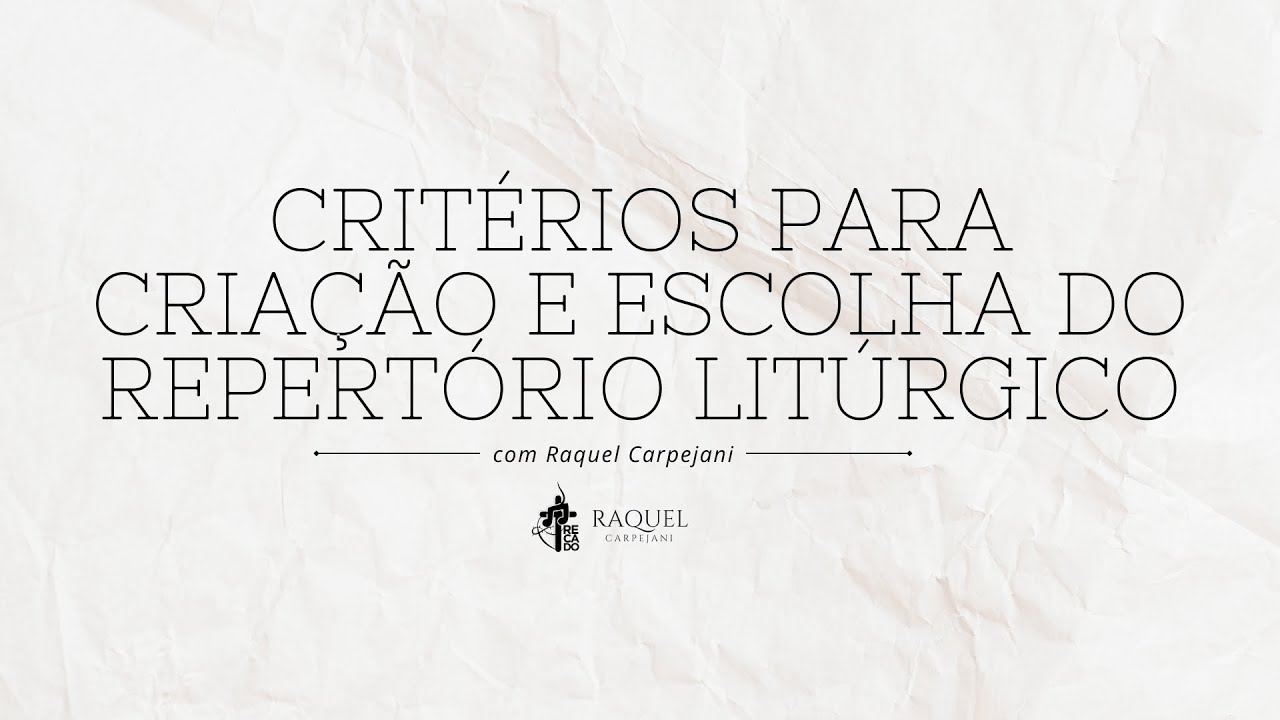 Critérios para Criação e Escolha do Repertório Litúrgico | Raquel Capejani #3