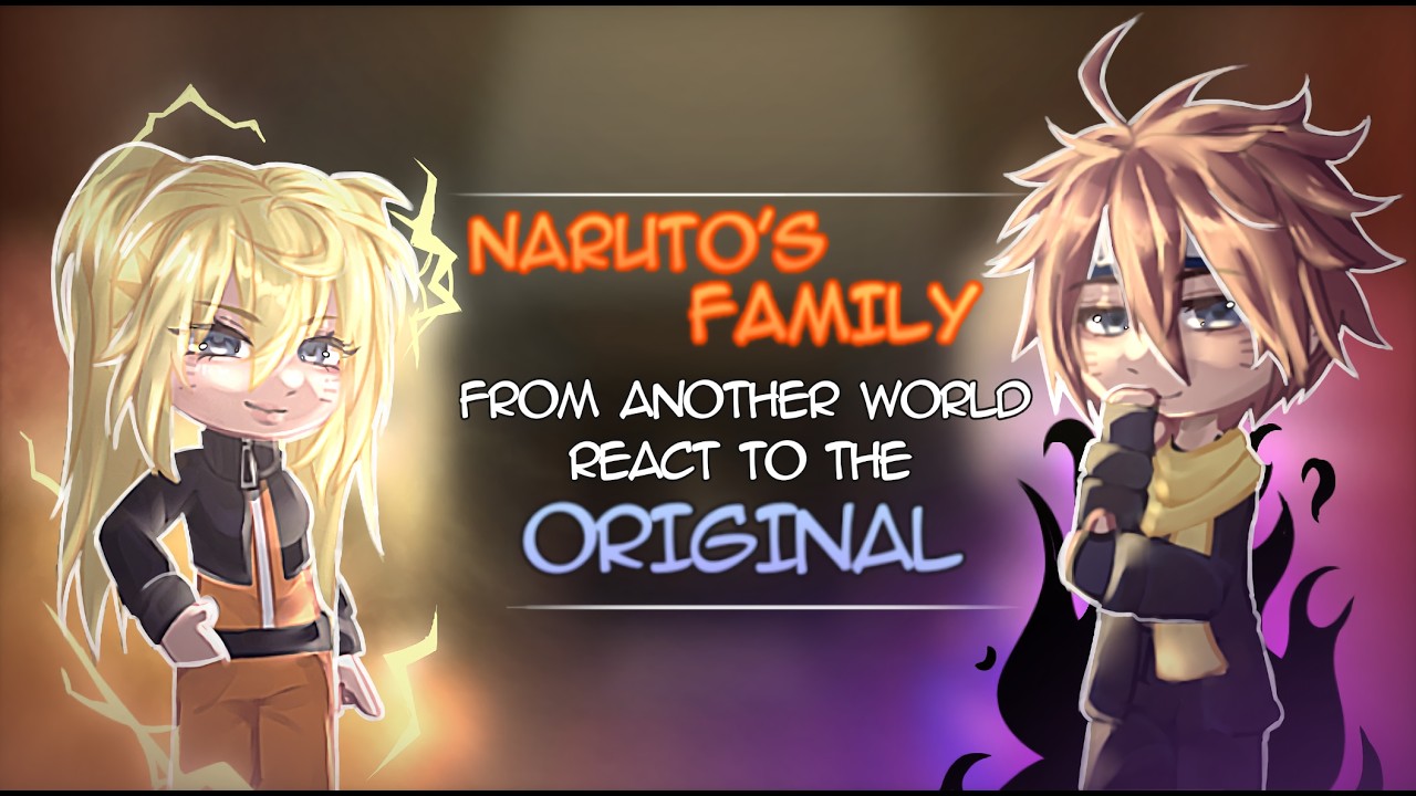 Naruto&rsquo;s family from another world React to the Original | Gacha React