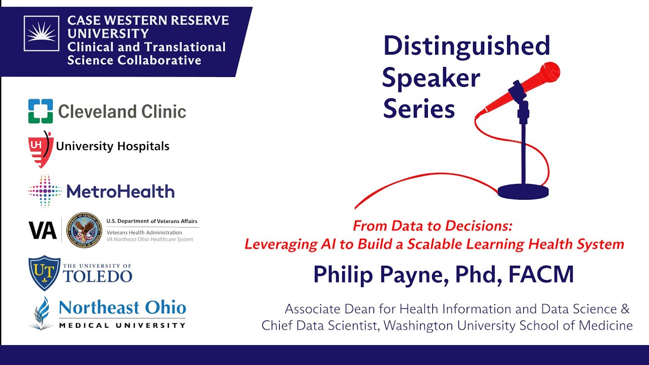 Distinguished Speaker Series | Leveraging AI for Learning Health Systems | Dr. Philip Payne | CTSC